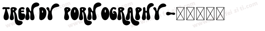 Trendy Pornography字体转换